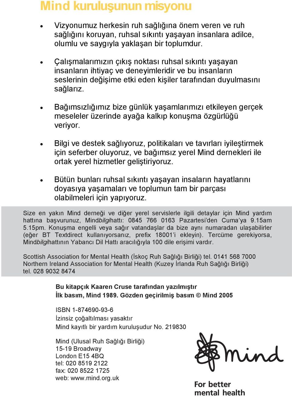 Bağımsızlığımız bize günlük yaşamlarımızı etkileyen gerçek meseleler üzerinde ayağa kalkıp konuşma özgürlüğü veriyor.