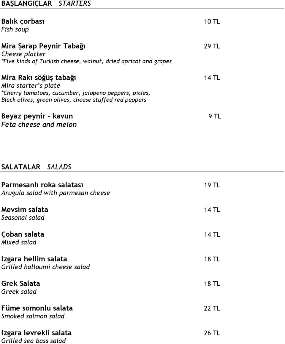 Feta cheese and melon 10 TL 2 SALATALAR SALADS Parmesanlı roka salatası Arugula salad with parmesan cheese Mevsim salata Seasonal salad Çoban salata Mixed salad