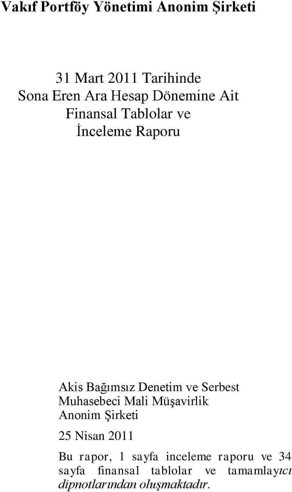 Serbest Muhasebeci Mali Müşavirlik Anonim Şirketi 25 Nisan 2011 Bu rapor, 1 sayfa