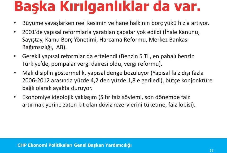 Gerekli yapısal reformlar da ertelendi (Benzin 5 TL, en pahalı benzin Türkiye de, pompalar vergi dairesi oldu, vergi reformu).