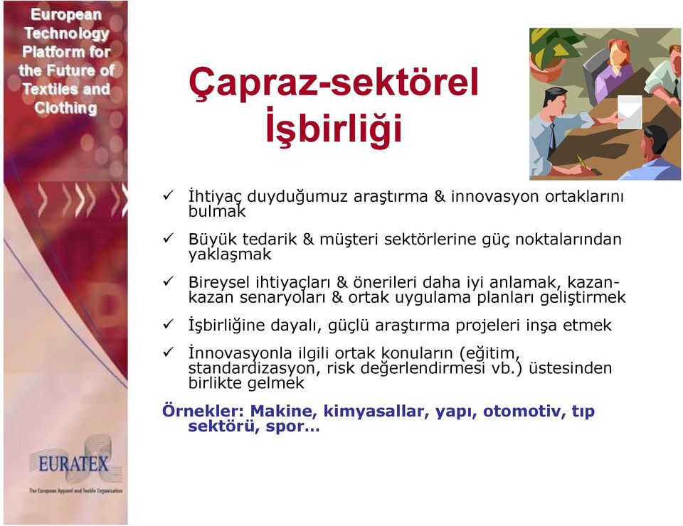 planları geliştirmek İşbirliğine dayalı, güçlü araştırma projeleri inşa etmek İnnovasyonla ilgili ortak konuların (eğitim,