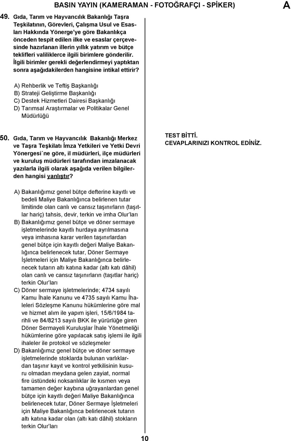 ilgili birimlere gönderilir. İlgili birimler gerekli değerlendirmeyi yaptıktan sonra aşağıdakilerden hangisine intikal ettirir?