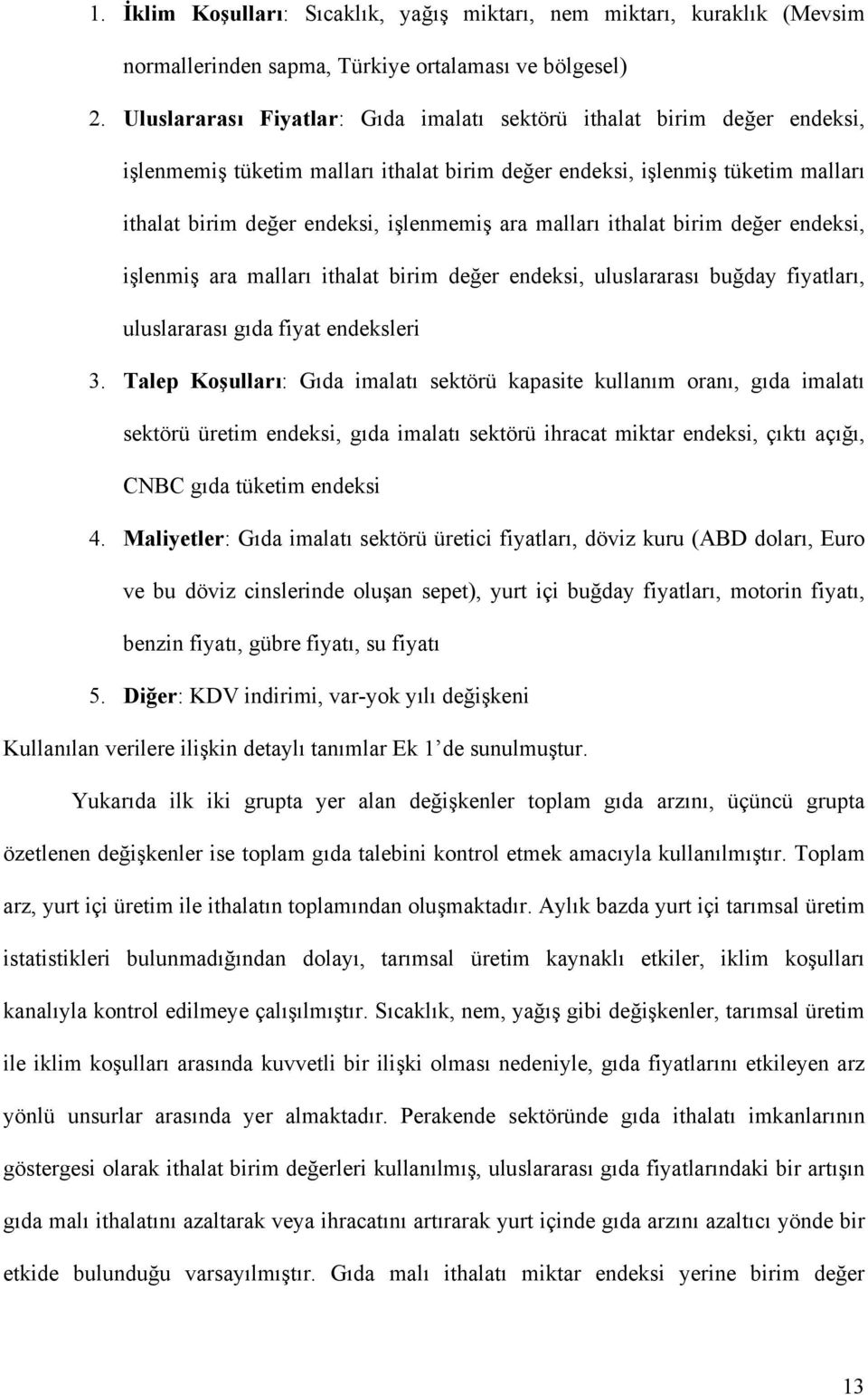 malları ithalat birim değer endeksi, işlenmiş ara malları ithalat birim değer endeksi, uluslararası buğday fiyatları, uluslararası gıda fiyat endeksleri 3.