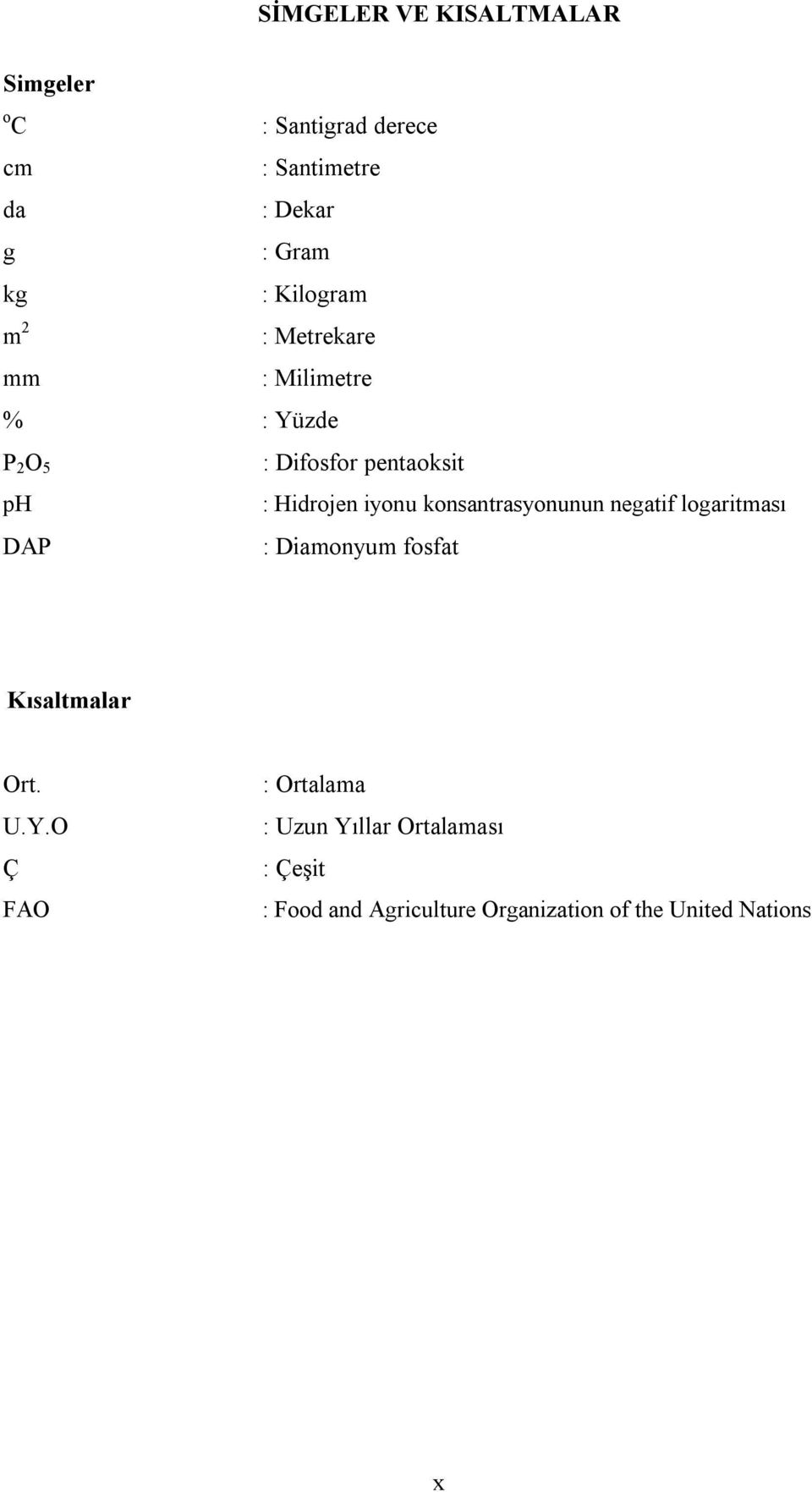 iyonu konsantrasyonunun negatif logaritması DAP : Diamonyum fosfat Kısaltmalar Ort. U.Y.