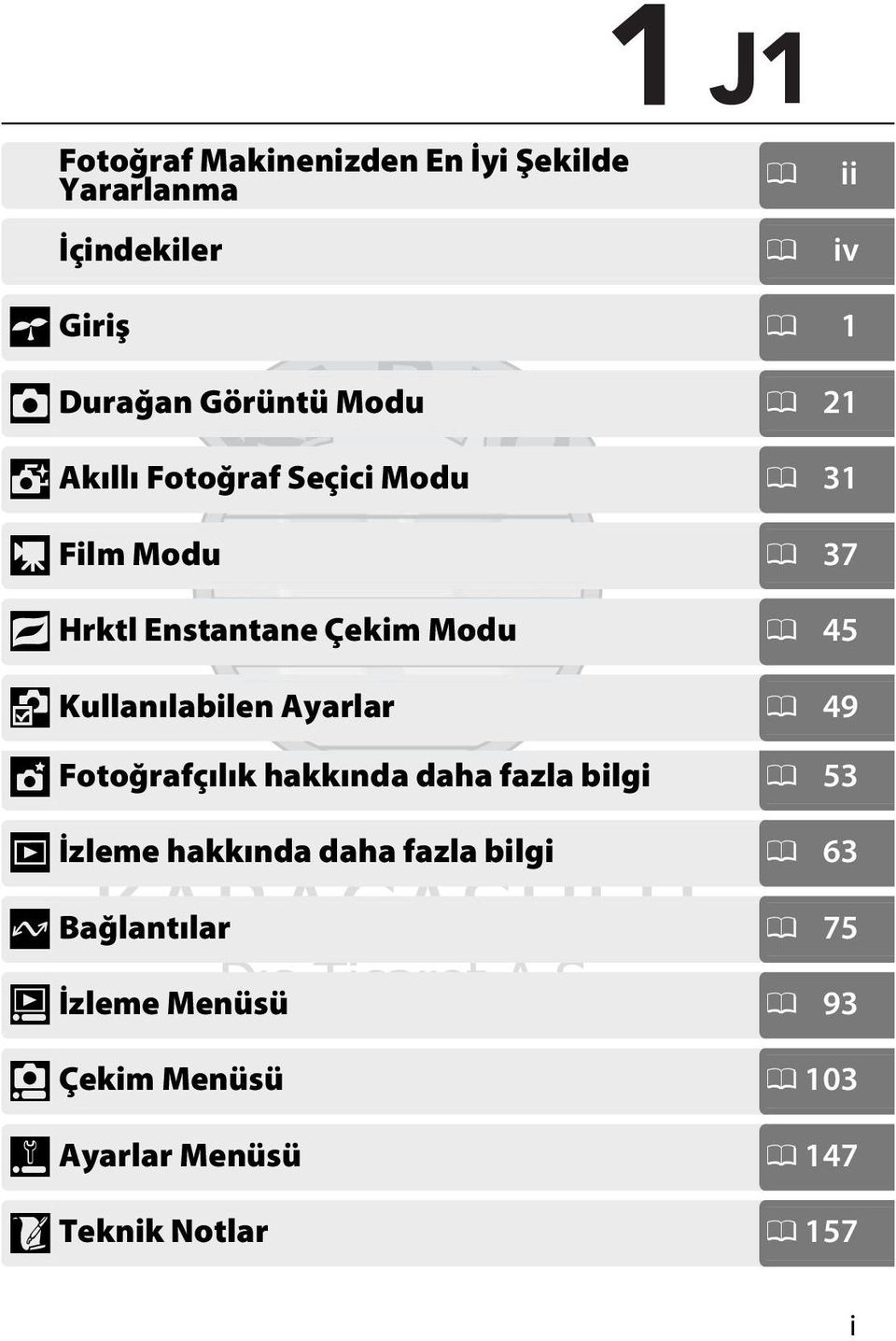 Kullanılabilen Ayarlar 0 49 t Fotoğrafçılık hakkında daha fazla bilgi 0 53 I İzleme hakkında daha fazla