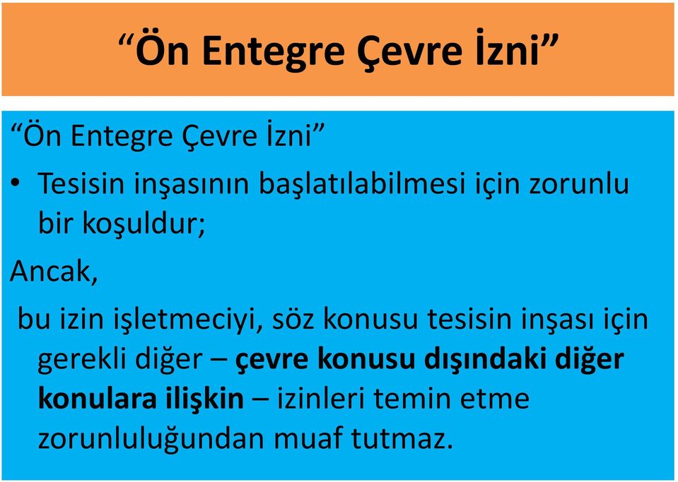 işletmeciyi, söz konusu tesisin inşası için gerekli diğer çevre