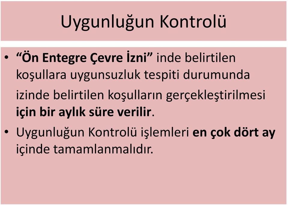 koşulların gerçekleştirilmesi için bir aylık süre verilir.