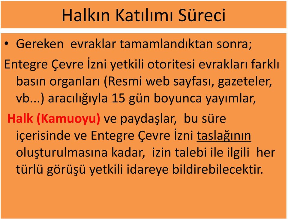 ..) aracılığıyla 15 gün boyunca yayımlar, Halk (Kamuoyu) ve paydaşlar, bu süre içerisinde ve