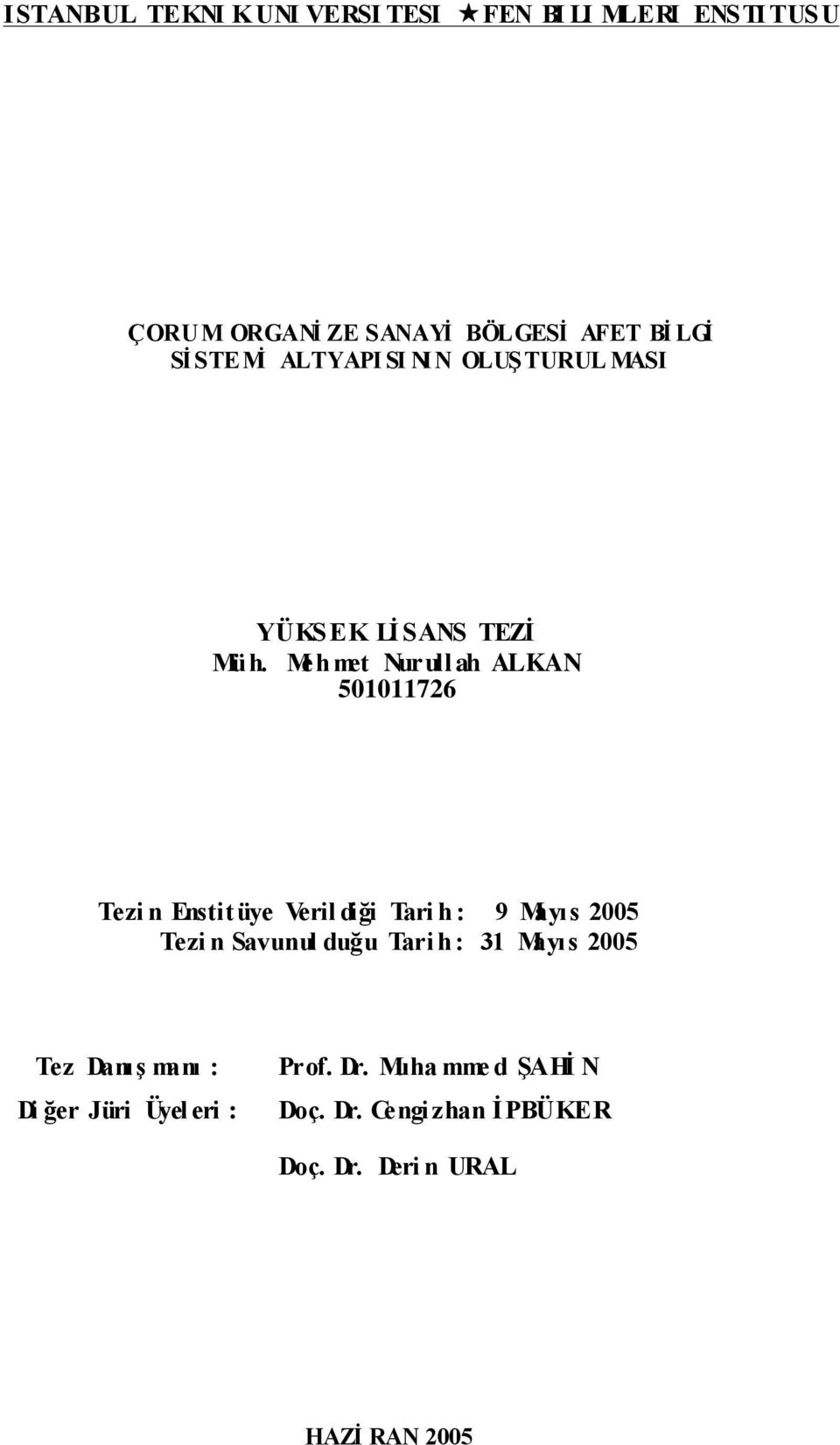 Meh met Nurull ah ALKAN 501011726 Tezi n Enstitüye Veril diği Tari h : 9 Mayıs 2005 Tezi n Savunul duğu