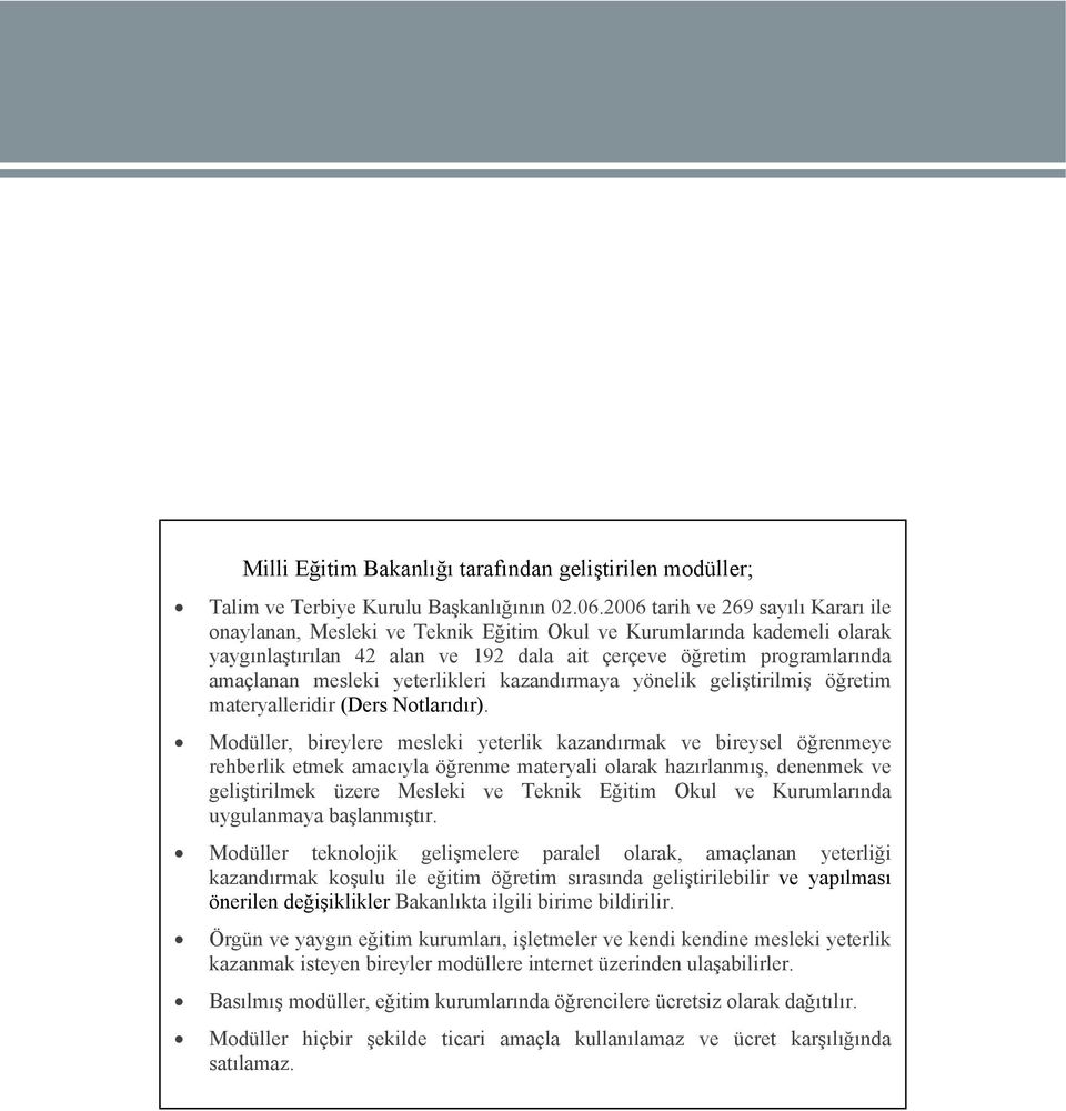 yeterlikleri kazandırmaya yönelik geliştirilmiş öğretim materyalleridir (Ders Notlarıdır).