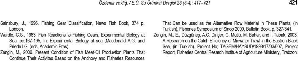 Present Condition of Fish Meat-Oil Produvtion Plants That Continue Their Activites Based on the Anchovy and Fisheries Resources That Can be used as the Alternative Row Material in These Plants, (in