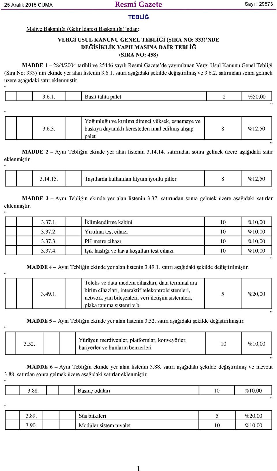 6.2. satırından sonra gelmek üzere aşağıdaki satır 3.