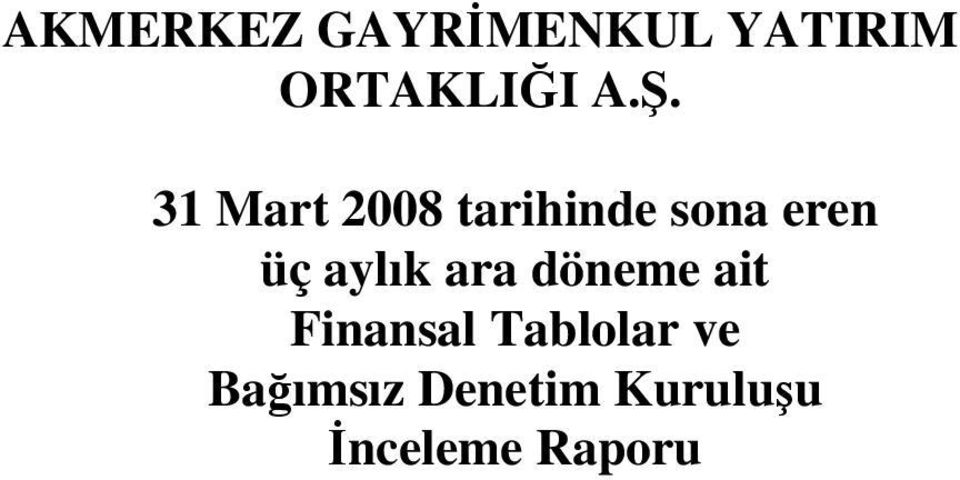 aylık ara döneme ait Finansal Tablolar