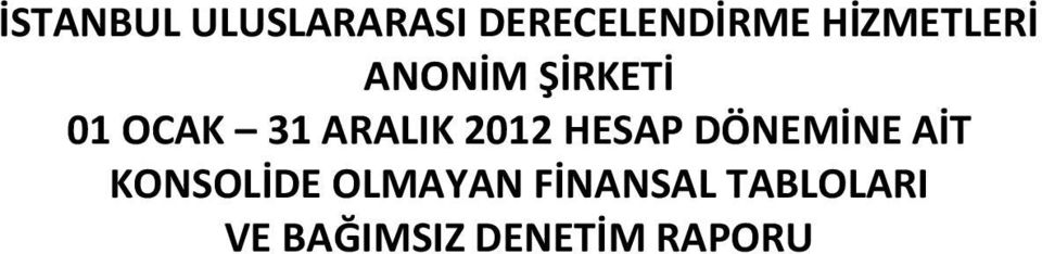 ARALIK 2012 HESAP DÖNEMİNE AİT KONSOLİDE