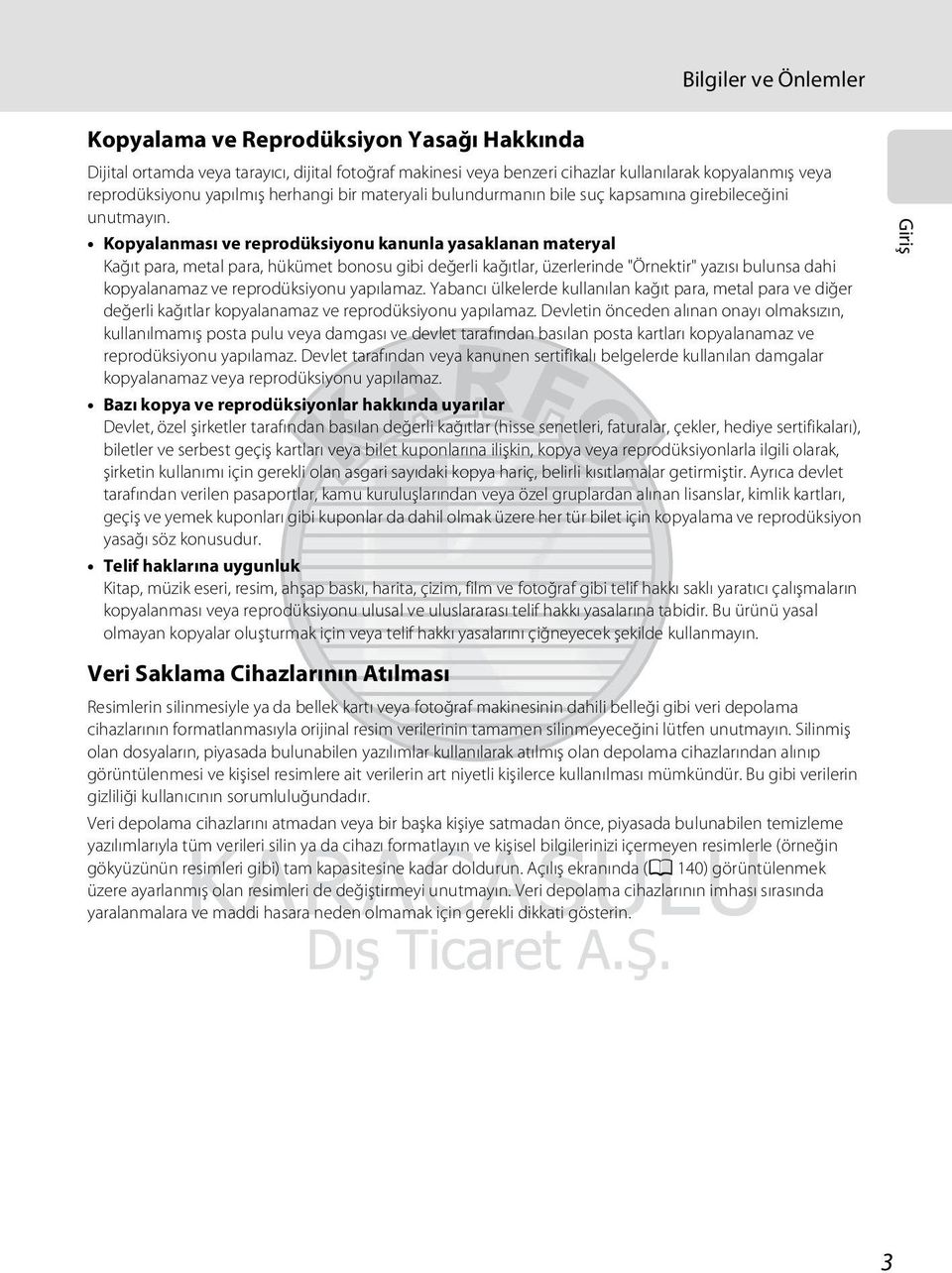 Kopyalanması ve reprodüksiyonu kanunla yasaklanan materyal Kağıt para, metal para, hükümet bonosu gibi değerli kağıtlar, üzerlerinde "Örnektir" yazısı bulunsa dahi kopyalanamaz ve reprodüksiyonu