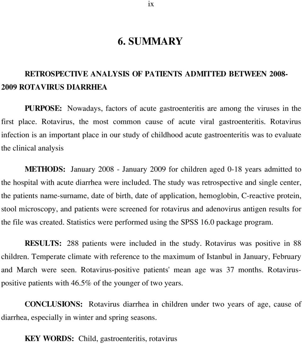 Rotavirus infection is an important place in our study of childhood acute gastroenteritis was to evaluate the clinical analysis METHODS: January 2008 - January 2009 for children aged 0-18 years