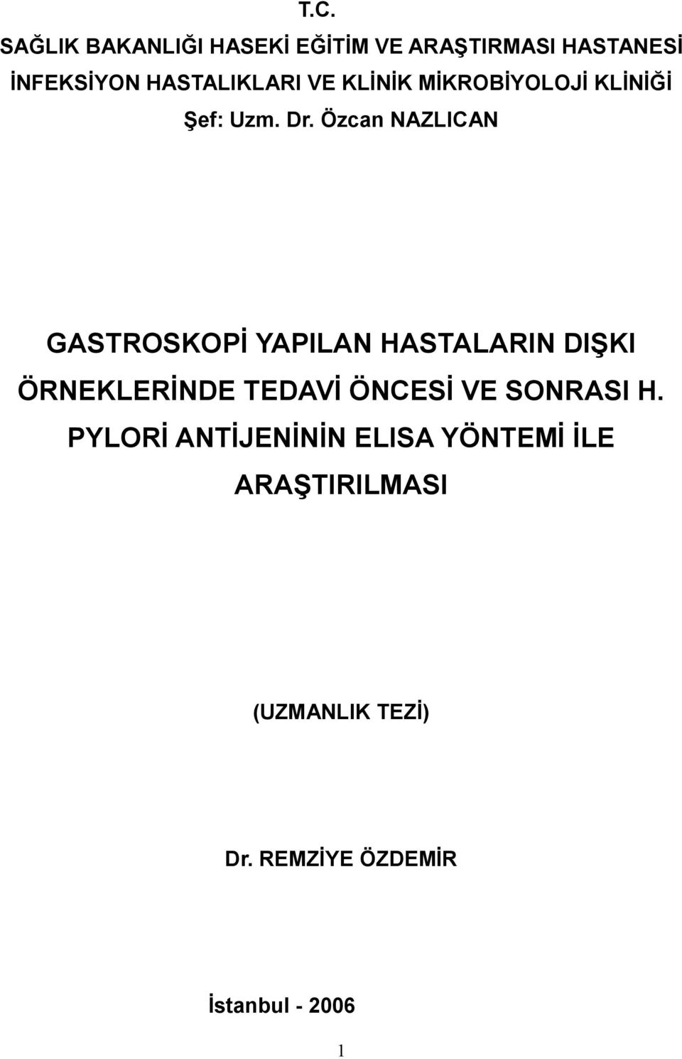 Özcan NAZLICAN GASTROSKOPİ YAPILAN HASTALARIN DIŞKI ÖRNEKLERİNDE TEDAVİ ÖNCESİ VE