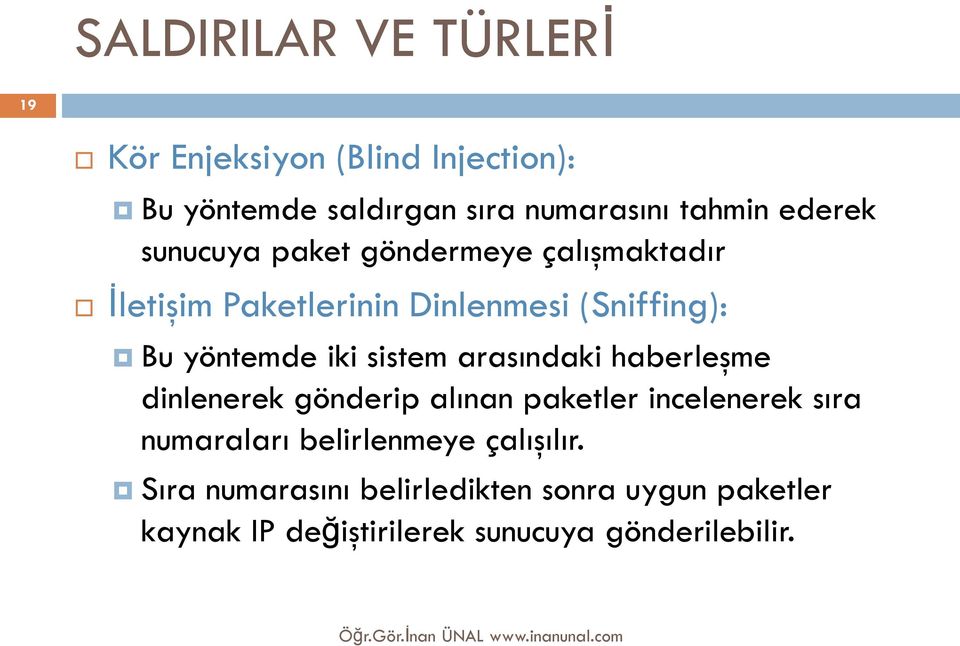 arasındaki haberleşme dinlenerek gönderip alınan paketler incelenerek sıra numaraları belirlenmeye