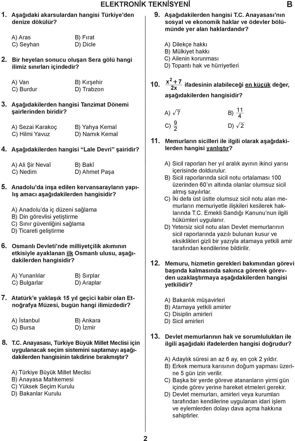 A) Sezi Krkoç ) Yhy Keml C) Hilmi Yvuz D) Nmık Keml Aşğıkileren hngisi Lle Devri şiriir? x 2 + 7 10. ifesinin lileeği en küçük eğer, 2x şğıkileren hngisiir? 11 A) 7 ) 4 9 C) D) 2 2 11.