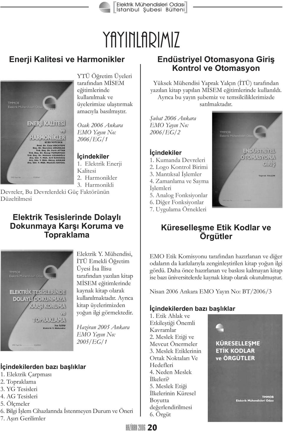 Harmonikli Devreler, Bu Devrelerdeki Güç Faktörünün Düzeltilmesi Elektrik Tesislerinde Dolaylý Dokunmaya Karþý Koruma ve Topraklama Endüstriyel Otomasyona Giriþ Kontrol ve Otomasyon Yüksek Mühendisi