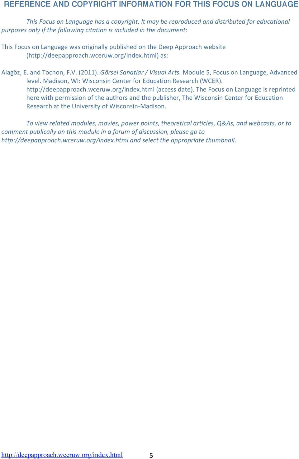 org/index.html)as: Alagöz,E.andTochon,F.V.(2011).GörselSanatlar/VisualArts.Module5,FocusonLanguage,Advanced level.madison,wi:wisconsincenterforeducationresearch(wcer). http://deepapproach.wceruw.