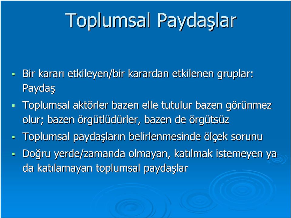 örgütlüürlr, zn örgütsüz Toplumsl pyşlr lrın n lirlnmsin