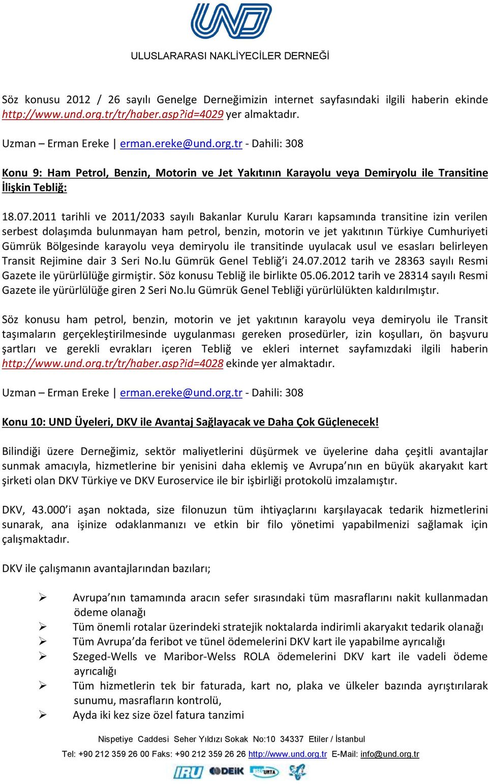 2011 tarihli ve 2011/2033 sayılı Bakanlar Kurulu Kararı kapsamında transitine izin verilen serbest dolaşımda bulunmayan ham petrol, benzin, motorin ve jet yakıtının Türkiye Cumhuriyeti Gümrük