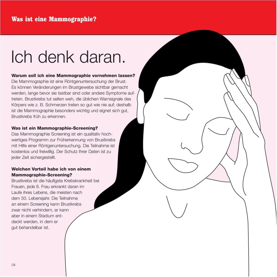 Was ist ein Mammographie-Screening? Das Mammographie Screening ist ein qualitativ hochwertiges Programm zur Früherkennung von Brustkrebs mit Hilfe einer Röntgenuntersuchung.