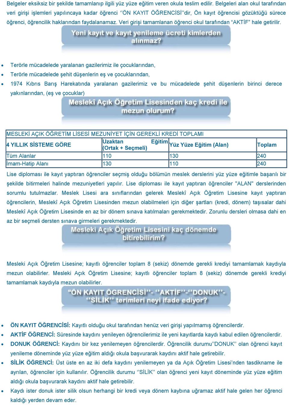 Veri girişi tamamlanan öğrenci okul tarafından AKTİF hale getirilir.