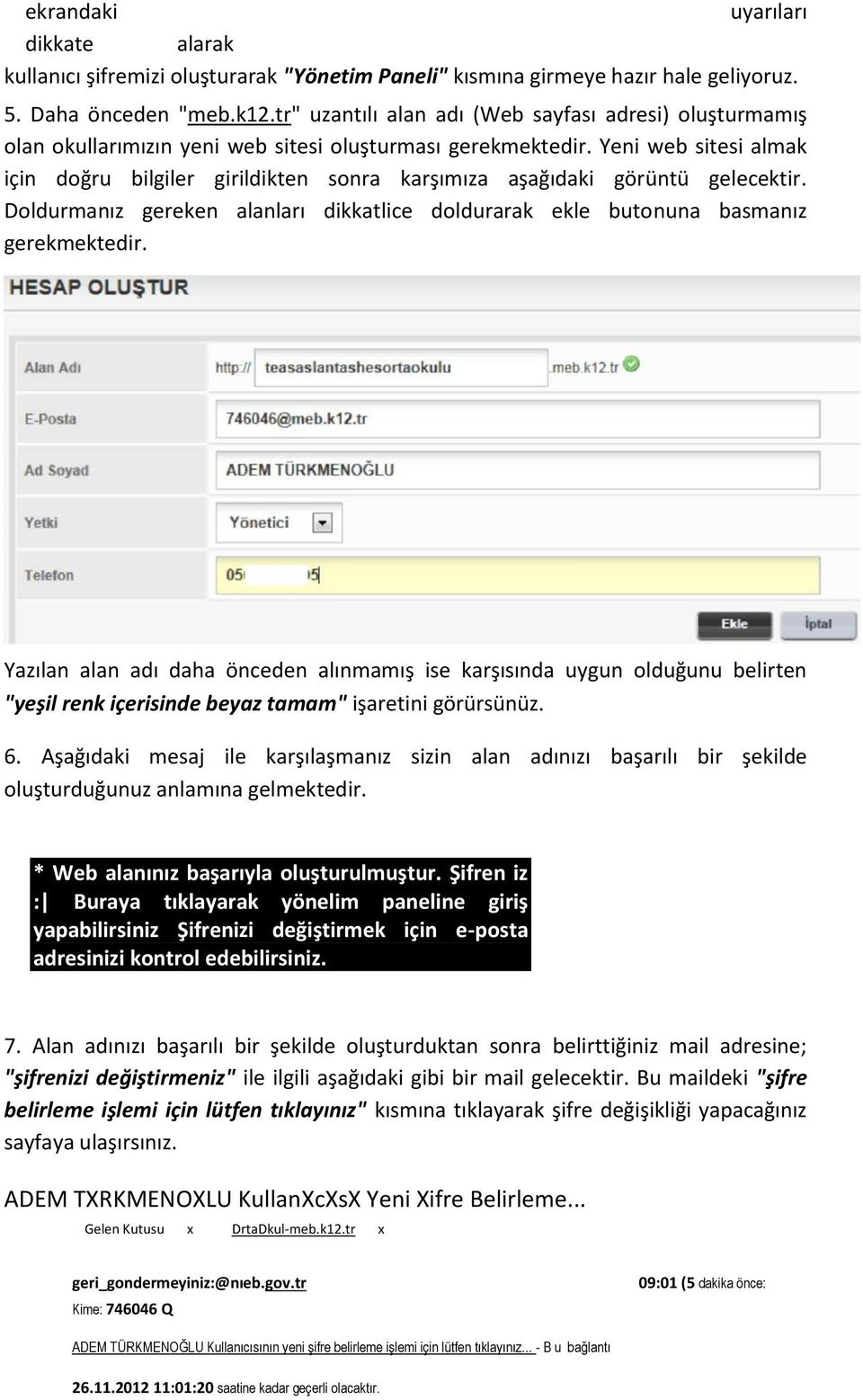 Yeni web sitesi almak için doğru bilgiler girildikten sonra karşımıza aşağıdaki görüntü gelecektir. Doldurmanız gereken alanları dikkatlice doldurarak ekle butonuna basmanız gerekmektedir.