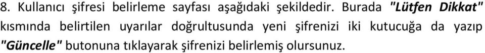 Burada "Lütfen Dikkat" kısmında belirtilen uyarılar