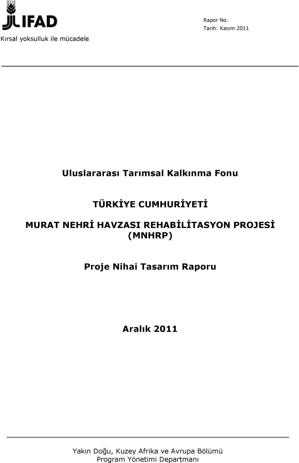 CUMHURĠYETĠ MURAT NEHRĠ HAVZASI REHABĠLĠTASYON PROJESĠ (MNHRP) Proje