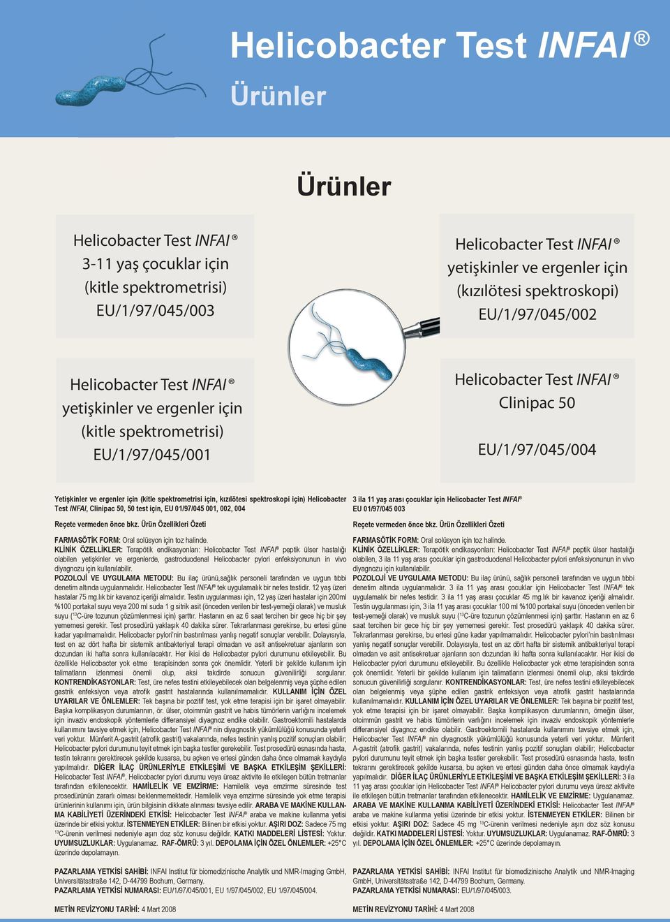 EU 01/97/045 001, 002, 004 Reçete vermeden önce bkz. Ürün Özellikleri Özeti FARMASÖTİK FORM: Oral solüsyon için toz halinde.