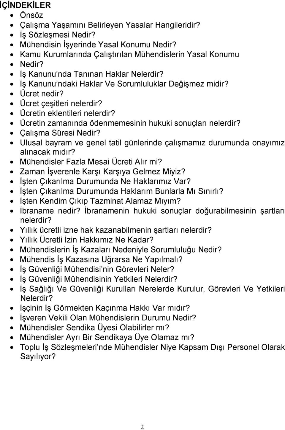 Ücretin zamanında ödenmemesinin hukuki sonuçları nelerdir? Çalışma Süresi Nedir? Ulusal bayram ve genel tatil günlerinde çalışmamız durumunda onayımız alınacak mıdır?