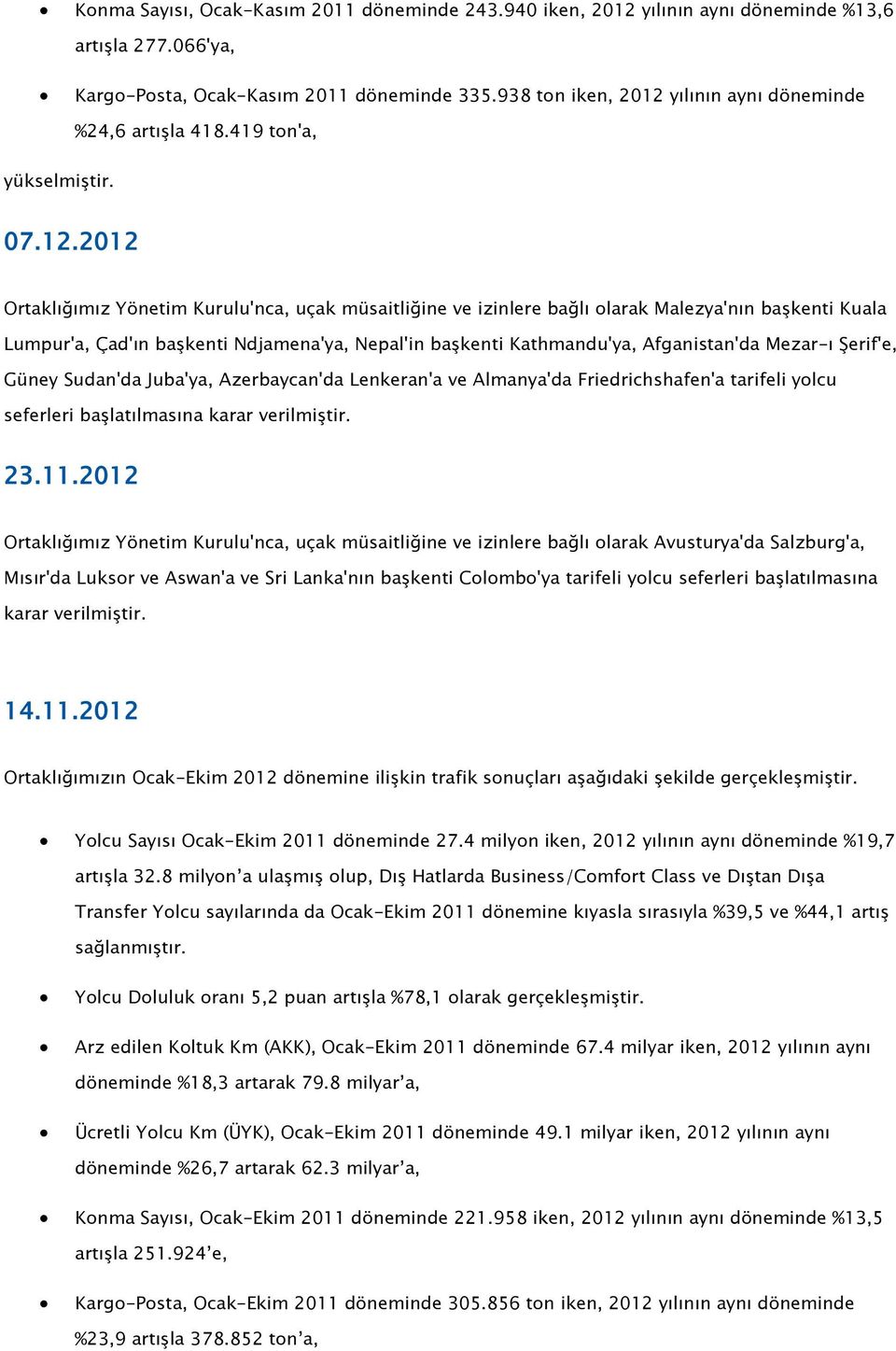 yılının aynı döneminde %24,6 artışla 418.419 ton'a, yükselmiştir. 07.12.