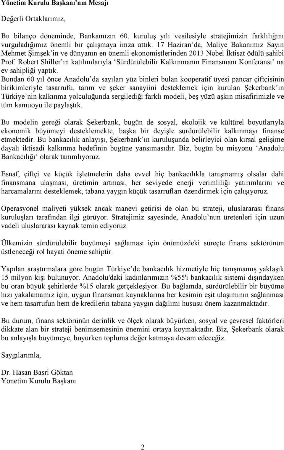 Robert Shiller ın katılımlarıyla Sürdürülebilir Kalkınmanın Finansmanı Konferansı na ev sahipliği yaptık.