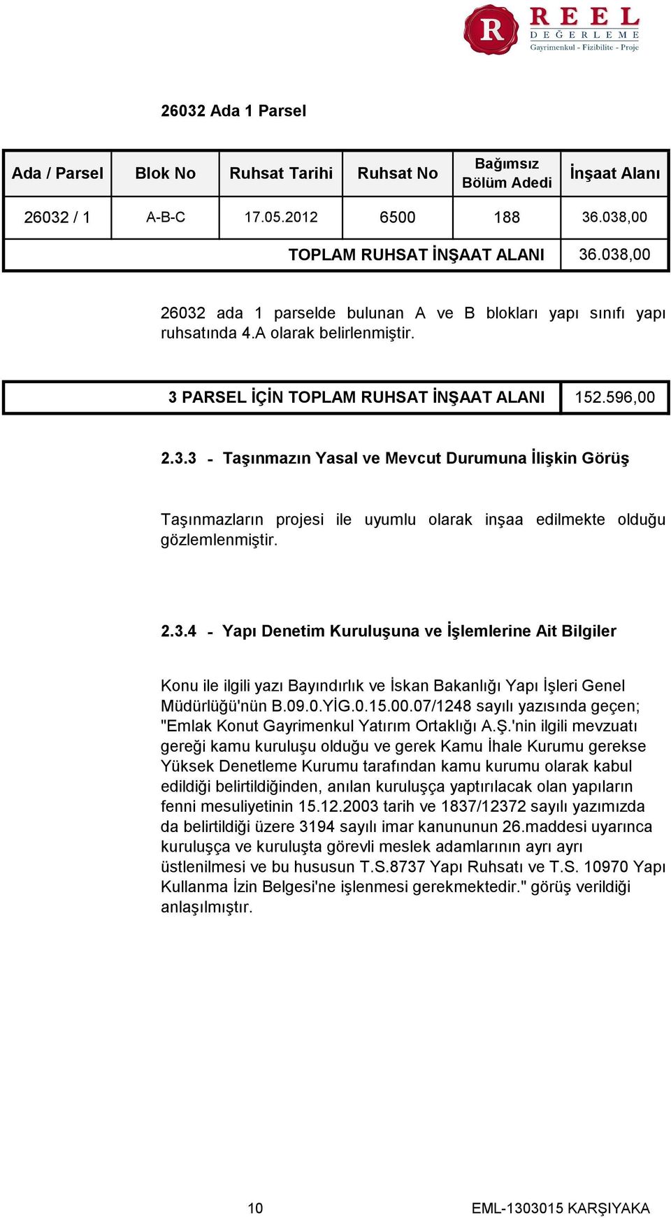 2.3.4 - Yapı Denetim Kuruluşuna ve İşlemlerine Ait Bilgiler Konu ile ilgili yazı Bayındırlık ve İskan Bakanlığı Yapı İşleri Genel Müdürlüğü'nün B.09.0.YİG.0.15.00.