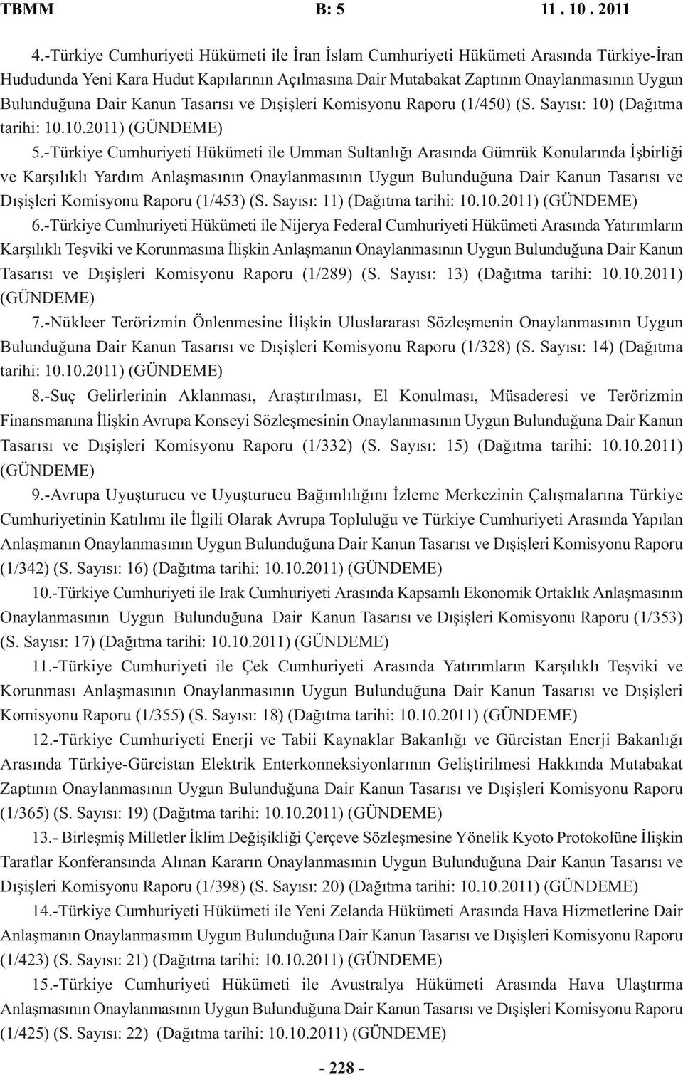 Kanun Tasarısı ve Dışişleri Komisyonu Raporu (1/450) (S. Sayısı: 10) (Dağıtma tarihi: 10.10.2011) (GÜNDEME) 5.