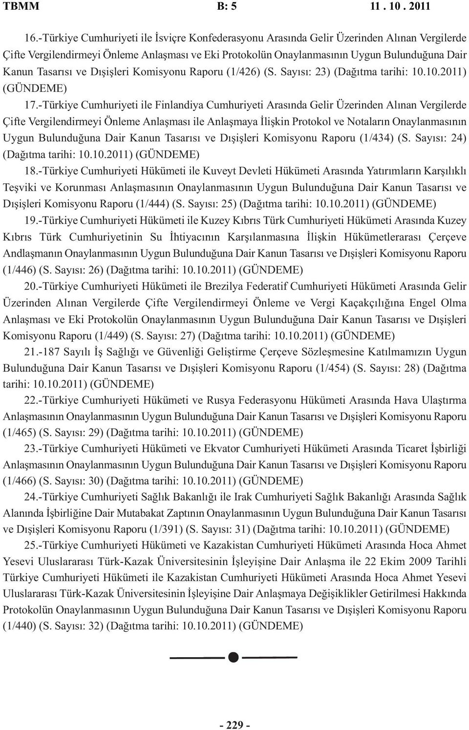 Tasarısı ve Dışişleri Komisyonu Raporu (1/426) (S. Sayısı: 23) (Dağıtma tarihi: 10.10.2011) (GÜNDEME) 17.