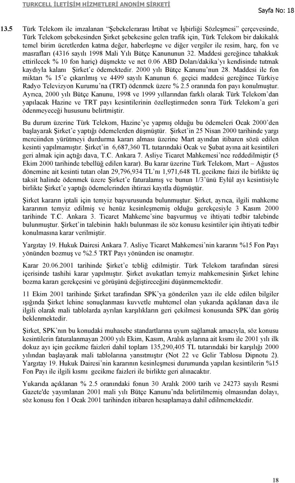 ücretlerden katma değer, haberleşme ve diğer vergiler ile resim, harç, fon ve masrafları (4316 sayılı 1998 Mali Yılı Bütçe Kanununun 32.