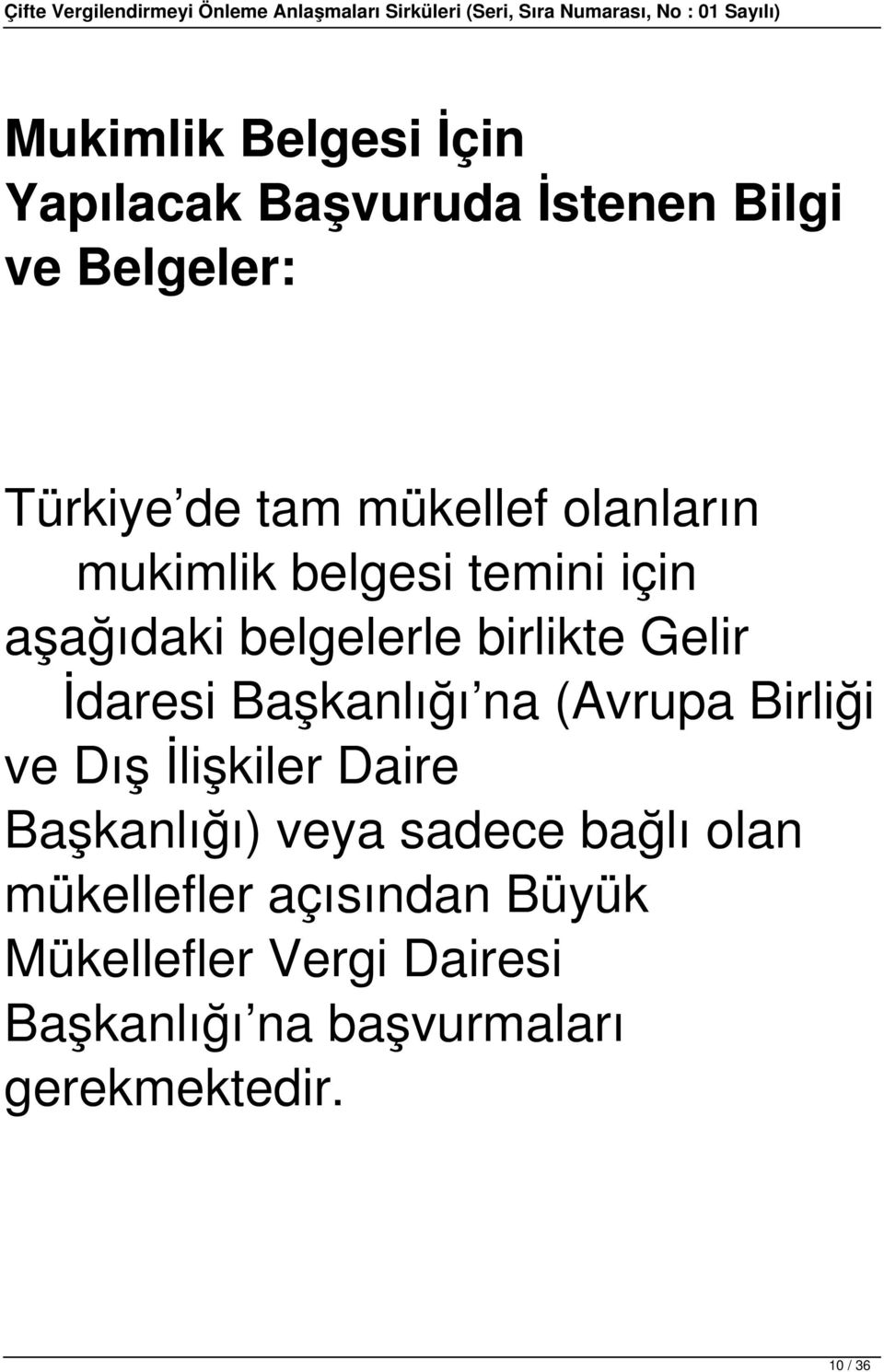 Başkanlığı na (Avrupa Birliği ve Dış İlişkiler Daire Başkanlığı) veya sadece bağlı olan