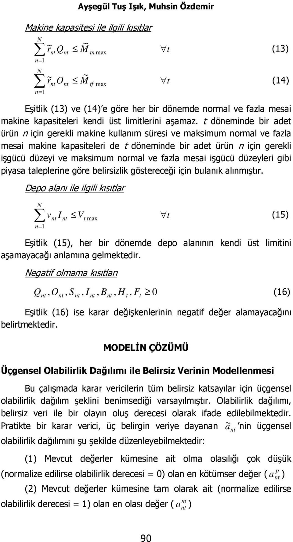 düzeyleri gibi iyasa alelerine göre belirsizlik gösereceği için bulanık alınışır.