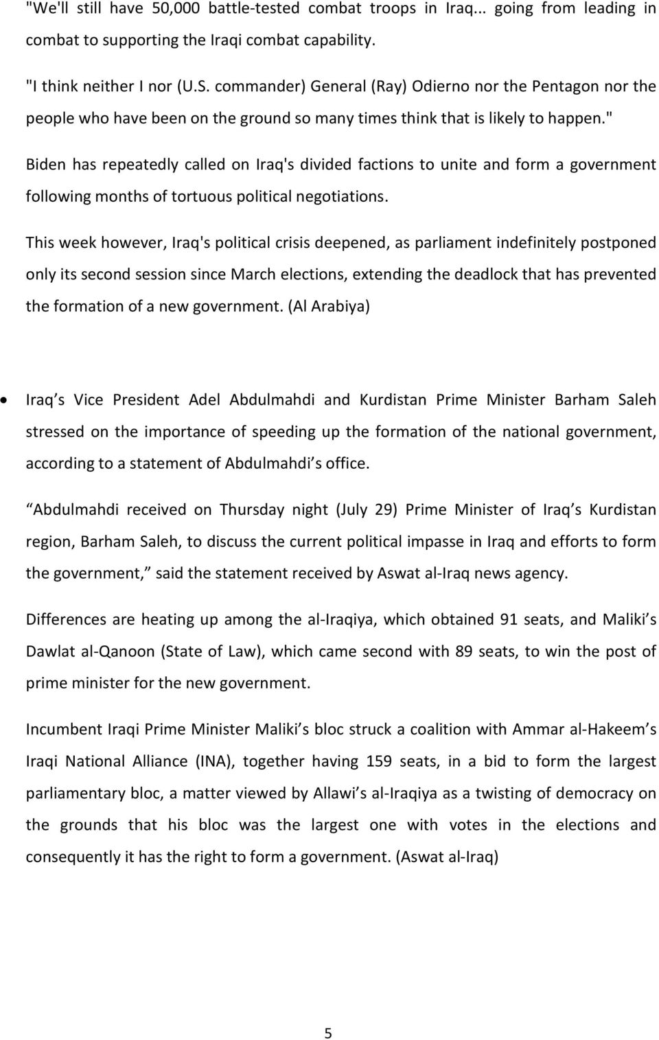 " Biden has repeatedly called on Iraq's divided factions to unite and form a government following months of tortuous political negotiations.