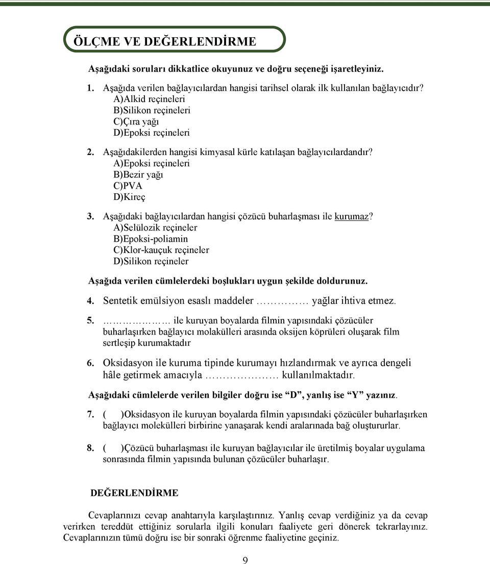 Aşağıdaki bağlayıcılardan hangisi çözücü buharlaşması ile kurumaz?