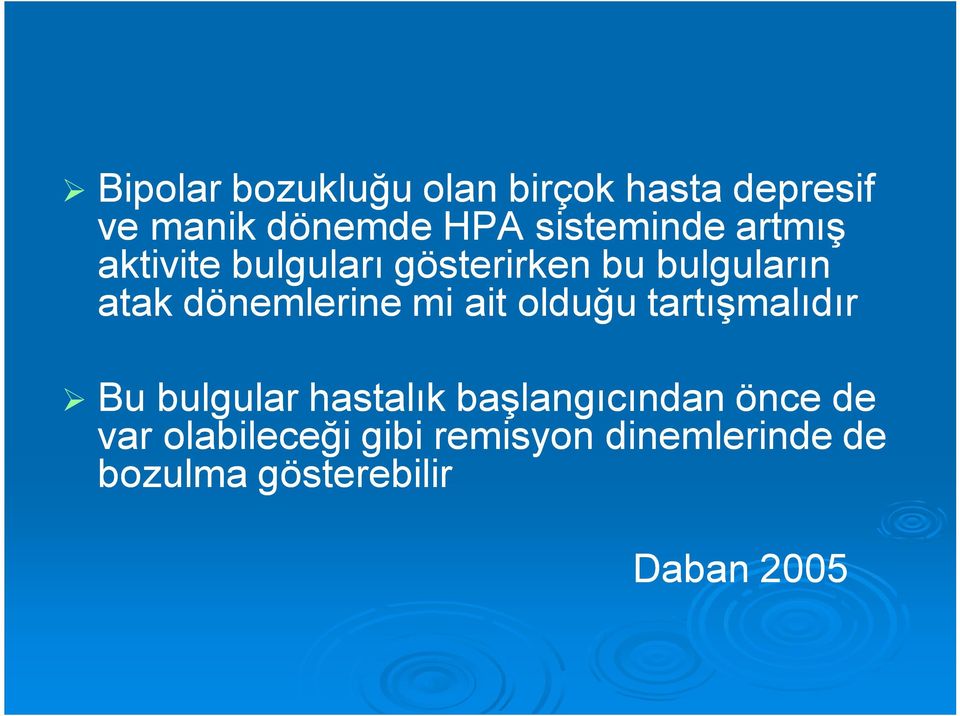 dönemlerine mi ait olduğu tartışmalıdır Bu bulgular hastalık