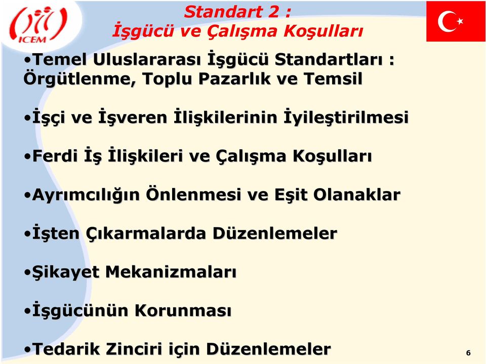 ve Çalışma Koşullar ulları Ayrımcılığın Önlenmesi ve Eşit E Olanaklar İşten Çıkarmalarda