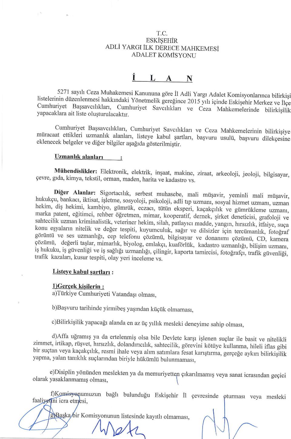 Cumhuriyet Bagsavcrhklarr, Cumhuriyet Savcrhklarr ve Ceza Mahkemelerinin bilirkiqiye miiracaat ettikleri uzmanhk,aranlan, listeye kabul qaftlan, baqvuru oruru, luquuru- dlekqesine eklenecek belgeler