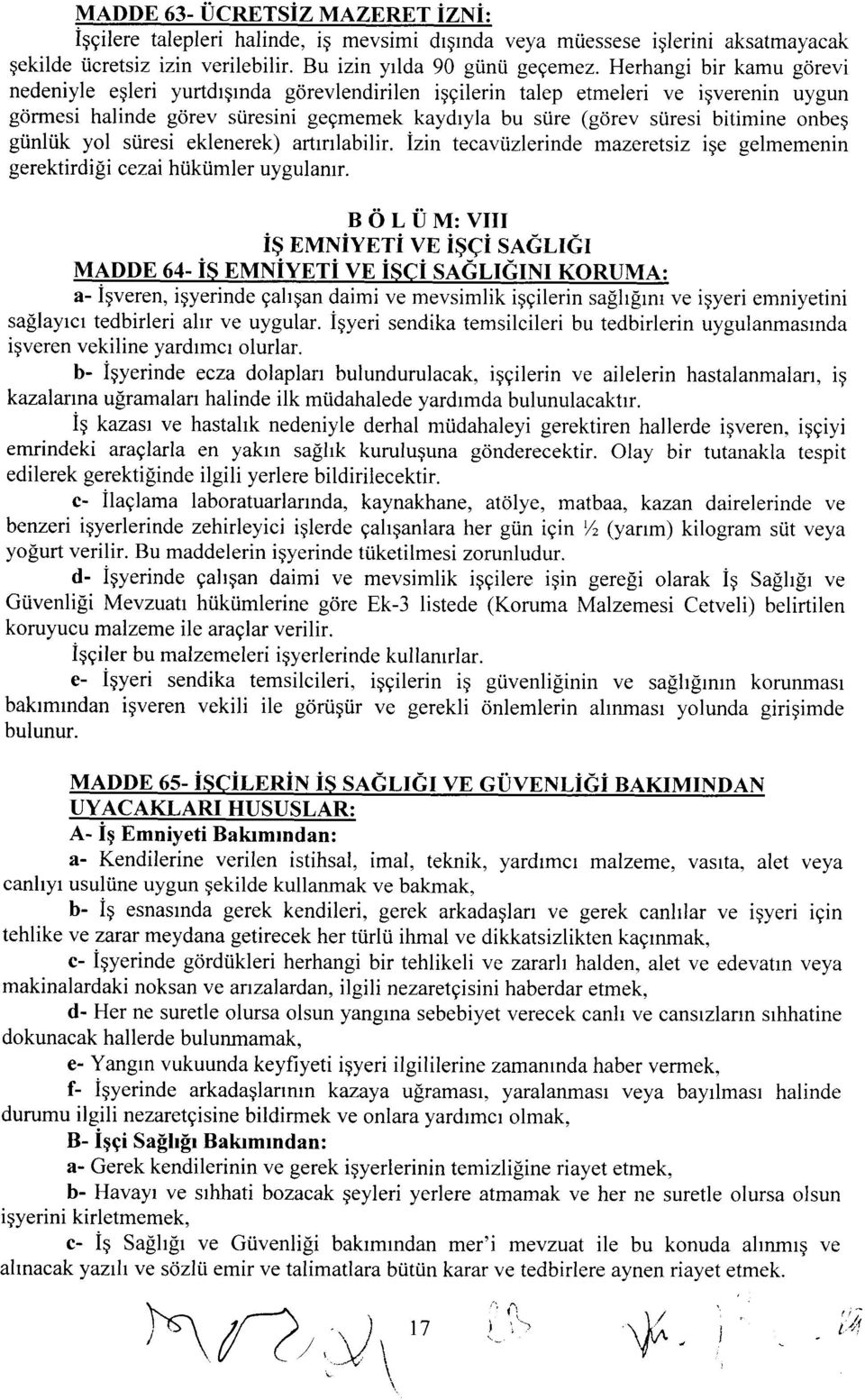 ire (g6rev stiresi bitimine nbeg giinlilk yl stiresi eklenerek) artrrrlabilir. Izin tecaviizlerinde mazeretsiz iqe gelmemenin gerektirdi g i cezai hiiktim ler uygul anrr.