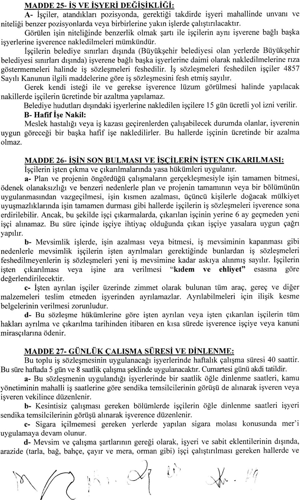 iggilerin belediye srnrrlan drgrnda (Btiyiikqehir belediyesi lan yerlerde Biiytikgehir belediyesi srnrrlan drqrnda) igverene bafih bagka igyerlerine daimi larak nakledilmelerine rva gcistermemeleri