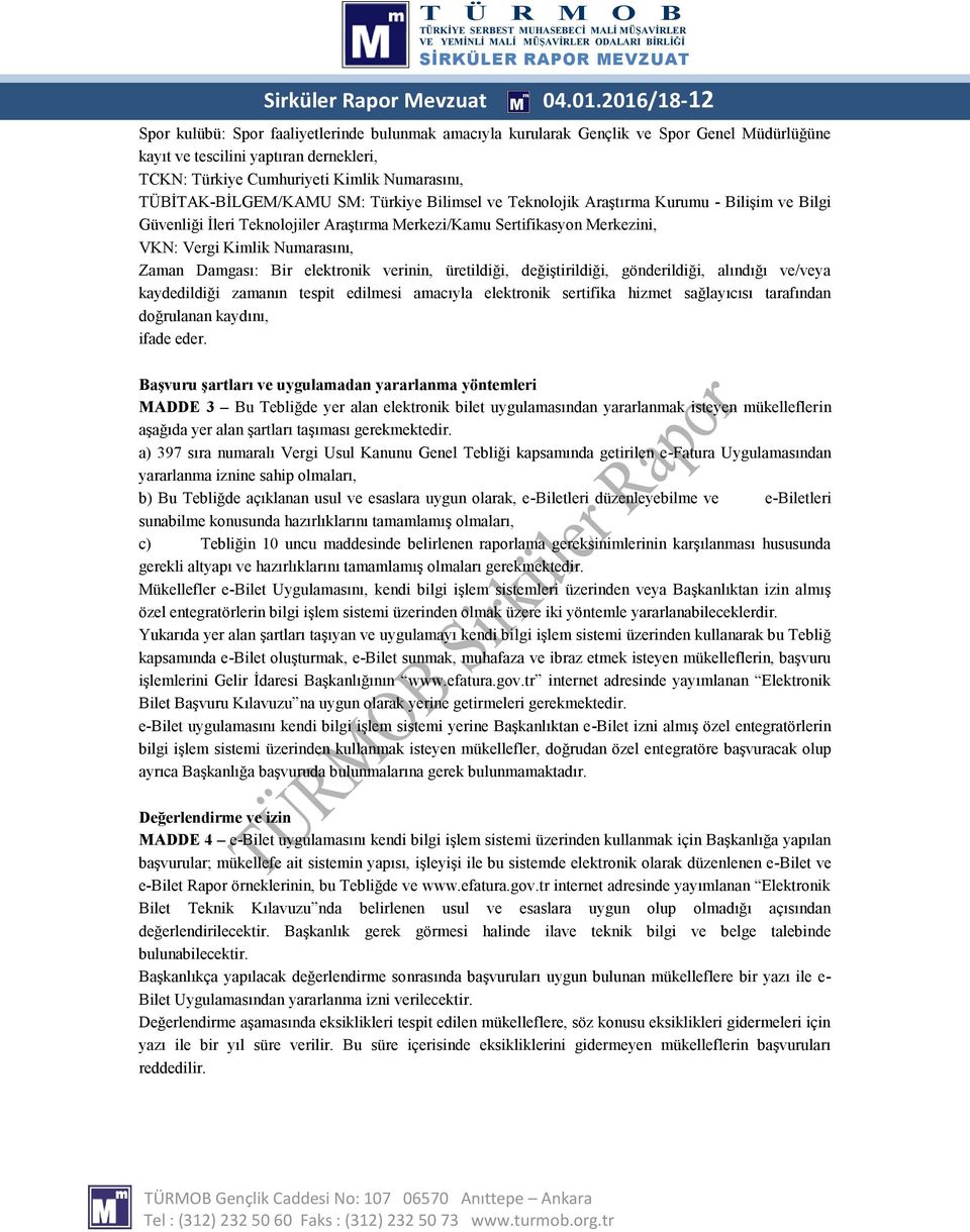 TÜBİTAK-BİLGEM/KAMU SM: Türkiye Bilimsel ve Teknolojik Araştırma Kurumu - Bilişim ve Bilgi Güvenliği İleri Teknolojiler Araştırma Merkezi/Kamu Sertifikasyon Merkezini, VKN: Vergi Kimlik Numarasını,